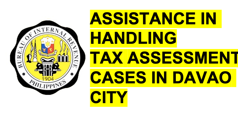 Assistance in Handling BIR Tax Assessment in Davao City