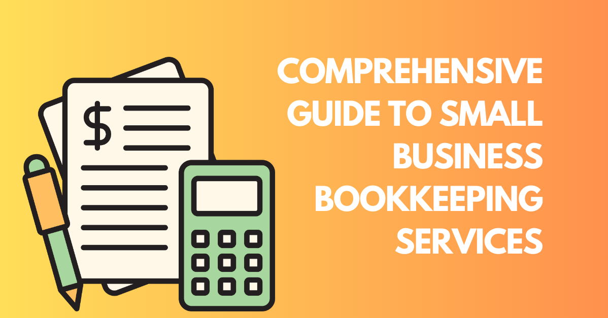 Comprehensive Guide to Small Business Bookkeeping Services