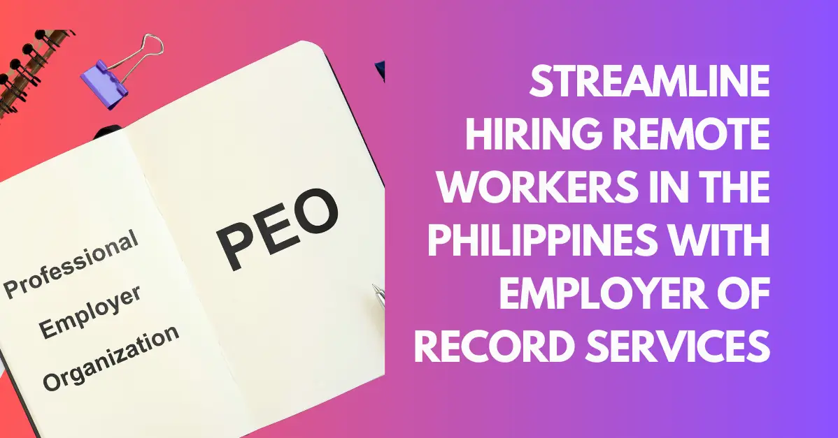 Streamline Hiring Remote Workers in the Philippines with Employer of Record Services