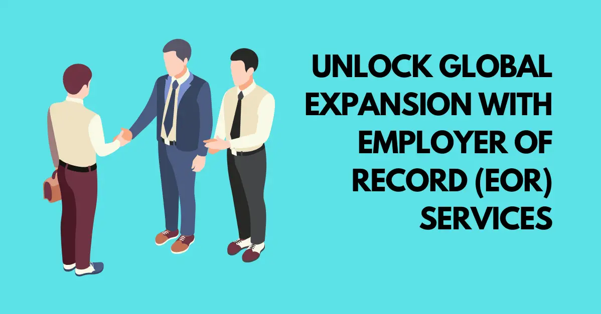 Unlock Global Expansion with Employer of Record (EOR) Services