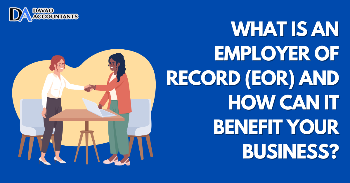 What is an Employer of Record (EOR) and How Can It Benefit Your Business?